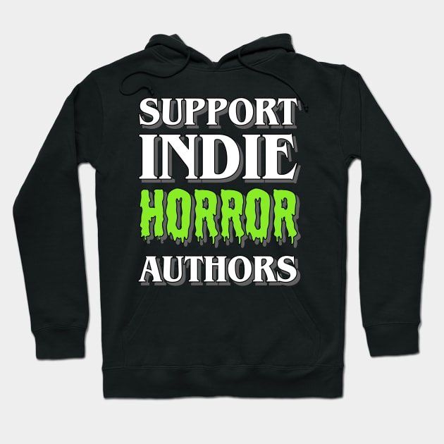 Support Indie Horror Authors Hoodie by ereyeshorror